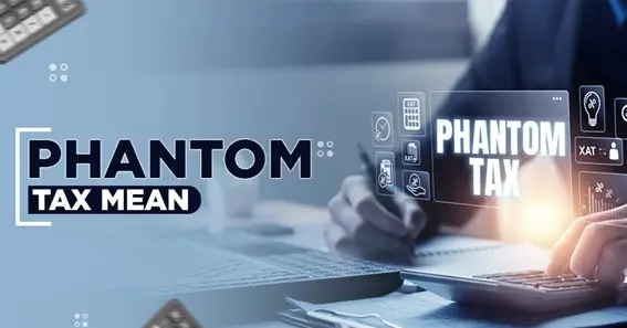 What is phantom tax