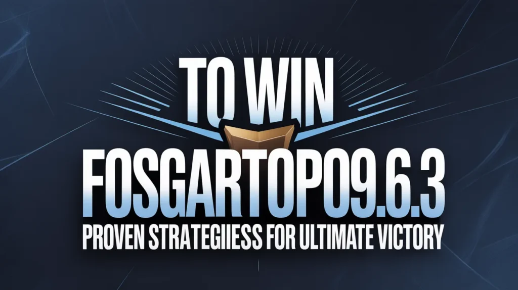 How to Win Fosgartop0.9.6.3 Effectively